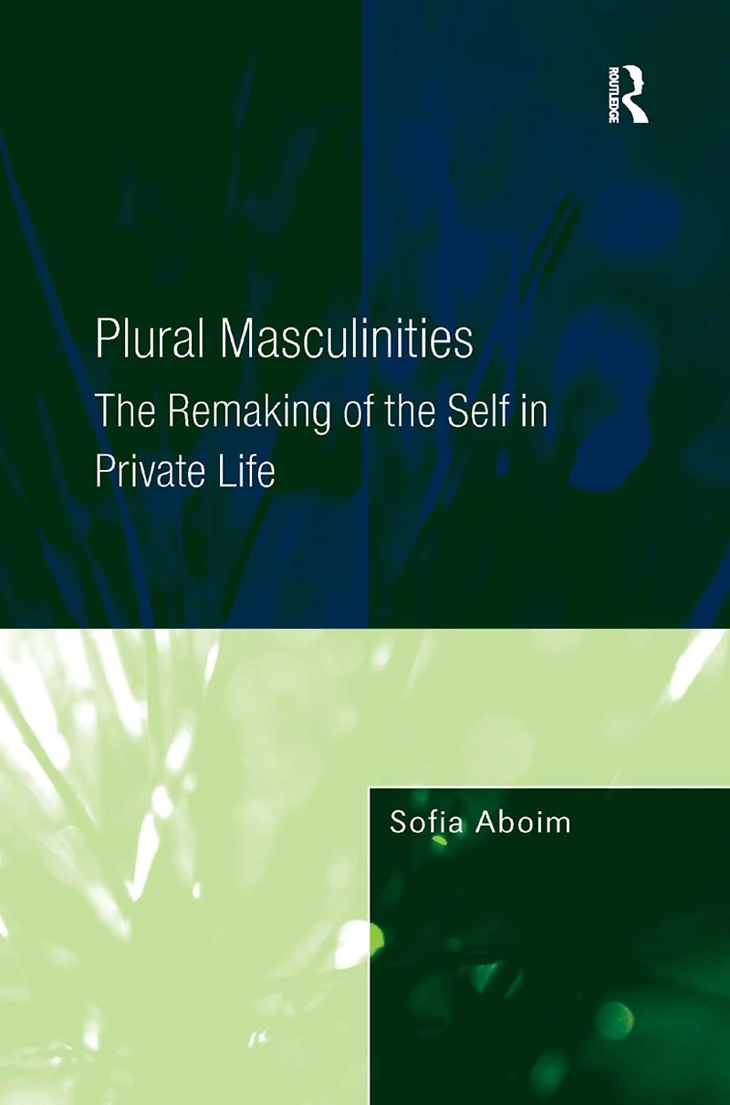 Plural Masculinities: the Remaking of Self Private Life