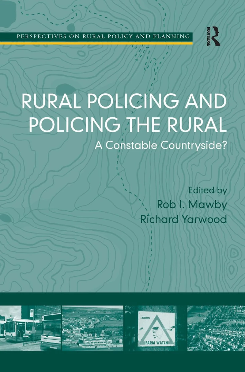 Rural Policing and the Rural: A Constable Countryside?