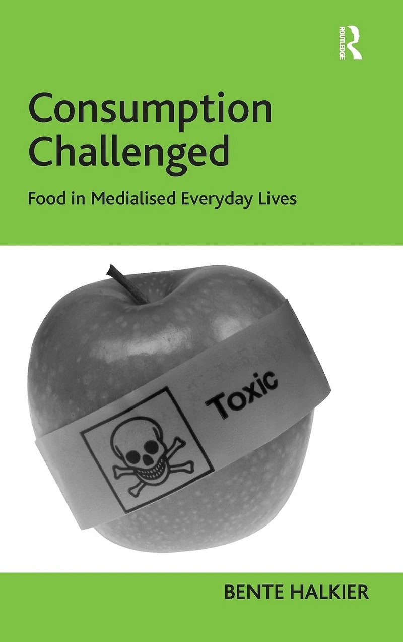 Consumption Challenged: Food Medialised Everyday Lives