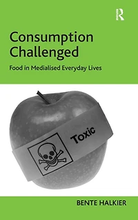 Consumption Challenged: Food Medialised Everyday Lives