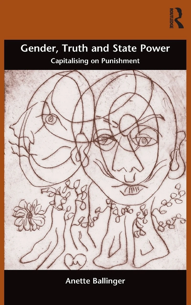 Gender, Truth and State Power: Capitalising on Punishment