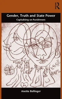 Gender, Truth and State Power: Capitalising on Punishment