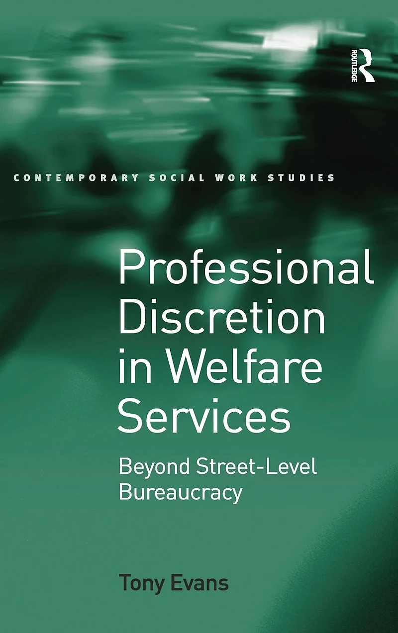 Professional Discretion Welfare Services: Beyond Street-Level Bureaucracy