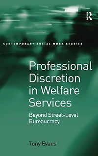 Professional Discretion Welfare Services: Beyond Street-Level Bureaucracy