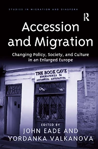 Accession and Migration: Changing Policy, Society, Culture an Enlarged Europe