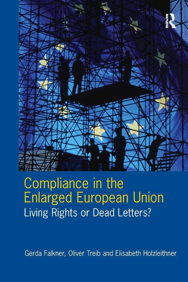 Compliance the Enlarged European Union: Living Rights or Dead Letters?