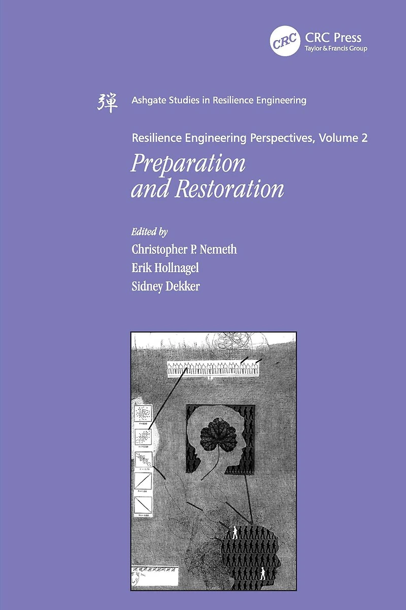 Resilience Engineering Perspectives, Volume 2: Preparation and Restoration