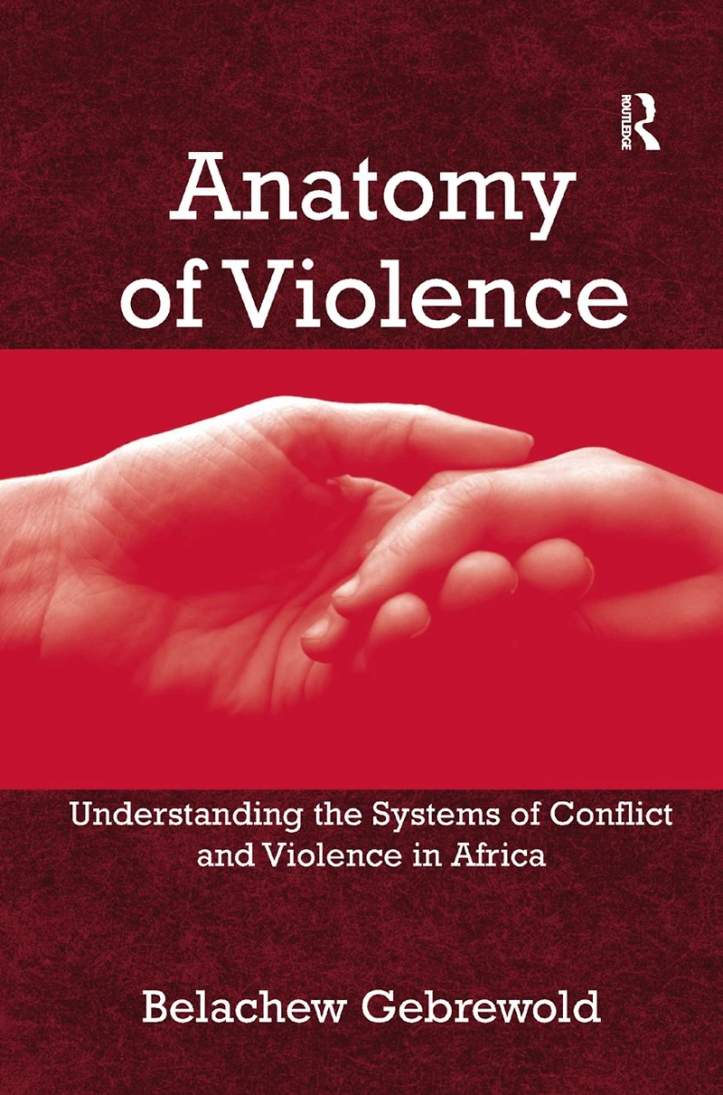 Anatomy of Violence: Understanding the Systems Conflict and Violence Africa