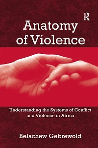 Anatomy of Violence: Understanding the Systems Conflict and Violence Africa