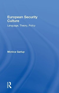 European Security Culture: Language, Theory, Policy