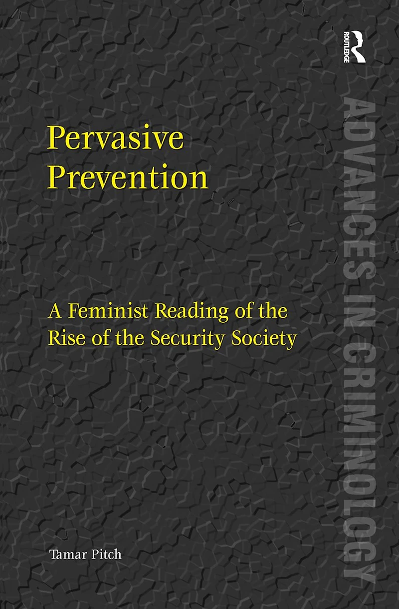 Pervasive Prevention: A Feminist Reading of the Rise Security Society