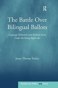 the Battle Over Bilingual Ballots: Language Minorities and Political Access Under Voting Rights Act