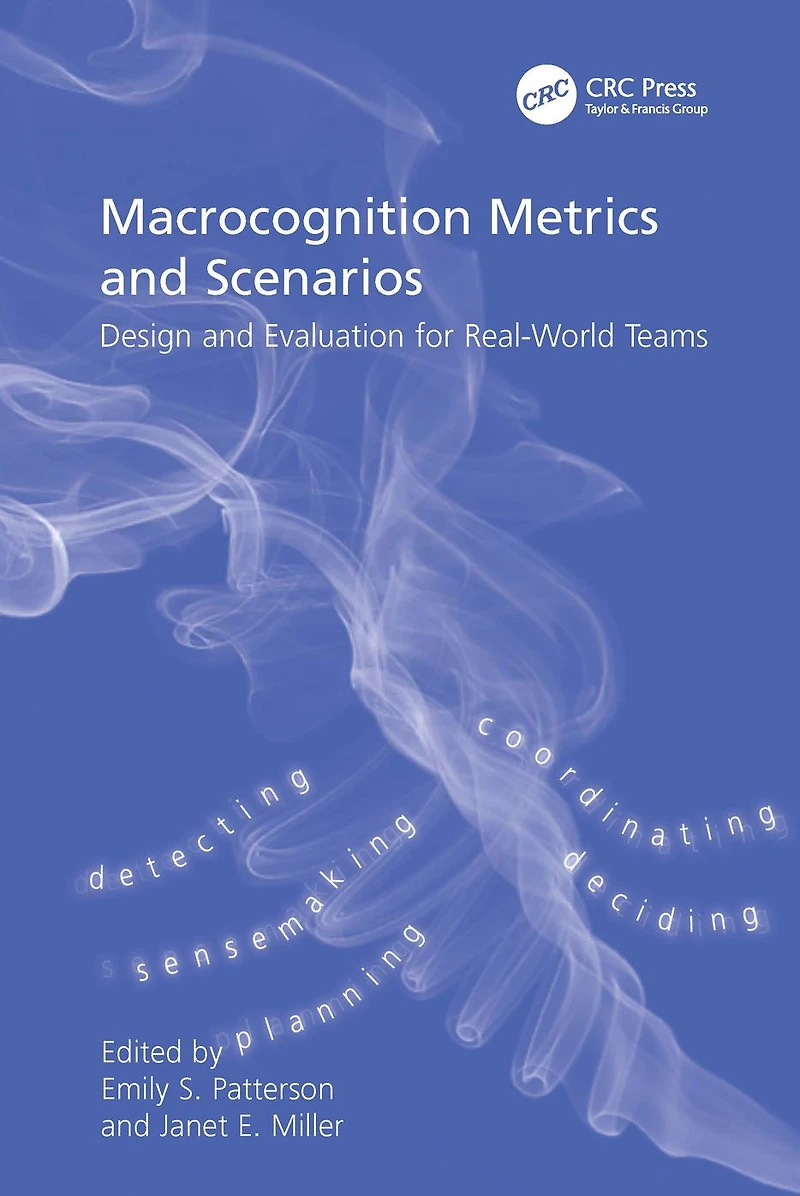 Macrocognition Metrics and Scenarios: Design Evaluation for Real-World Teams