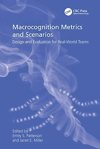 Macrocognition Metrics and Scenarios: Design Evaluation for Real-World Teams