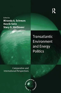 Transatlantic Environment and Energy Politics: Comparative International Perspectives