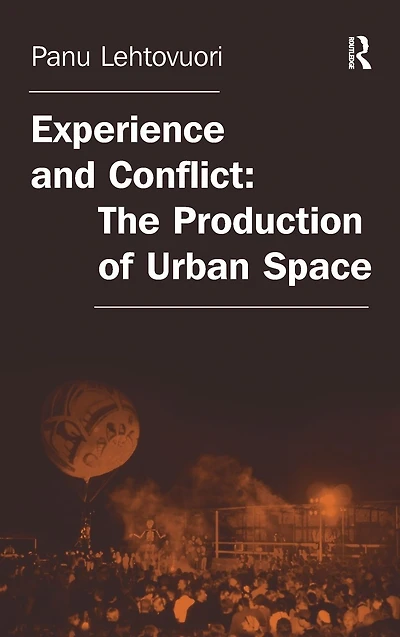 Experience and Conflict: The Production of Urban Space