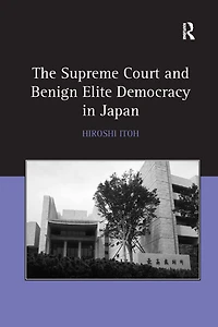 The Supreme Court and Benign Elite Democracy Japan