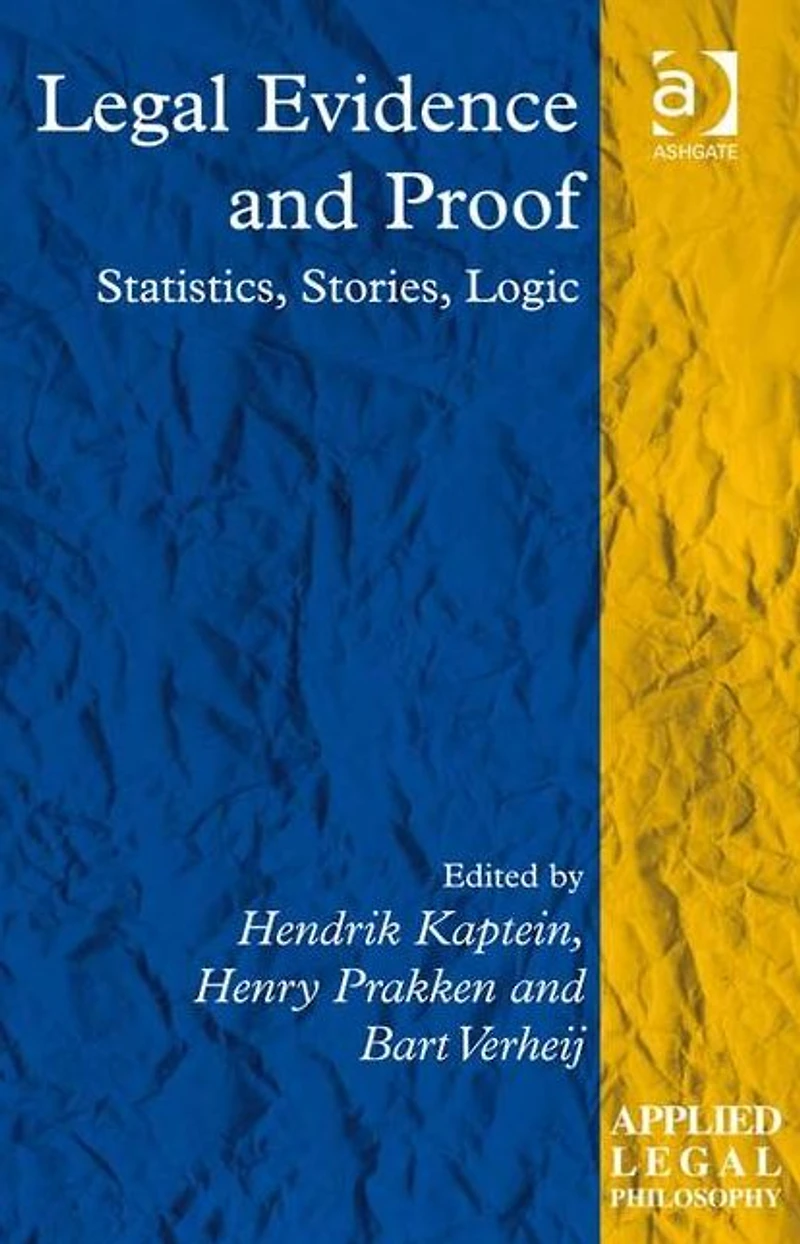 Legal Evidence and Proof: Statistics, Stories, Logic
