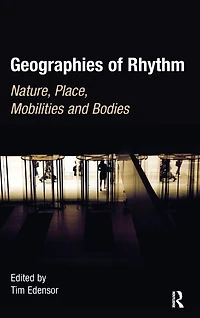 Geographies of Rhythm: Nature, Place, Mobilities and Bodies