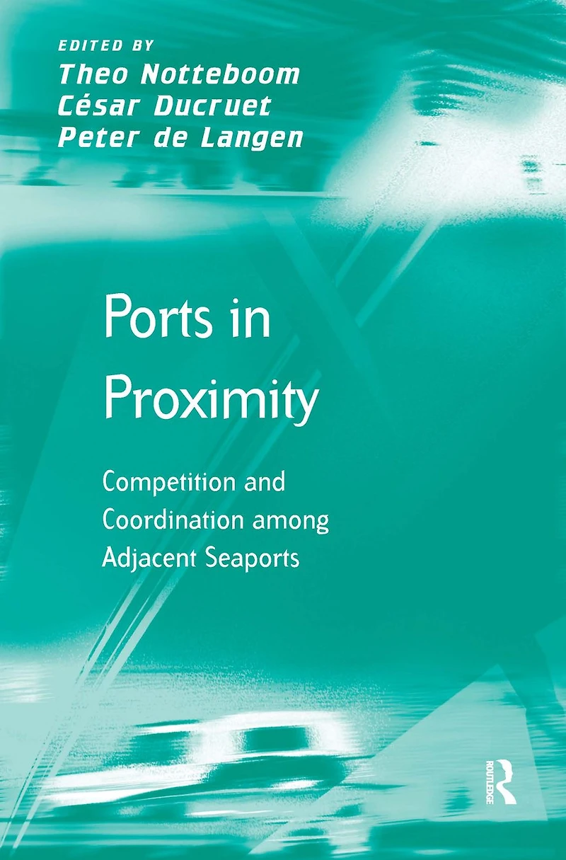 Ports Proximity: Competition and Coordination among Adjacent Seaports