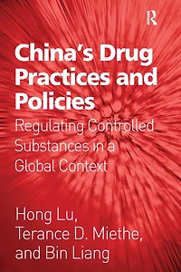 China's Drug Practices and Policies: Regulating Controlled Substances a Global Context
