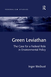 Green Leviathan: The Case for a Federal Role Environmental Policy
