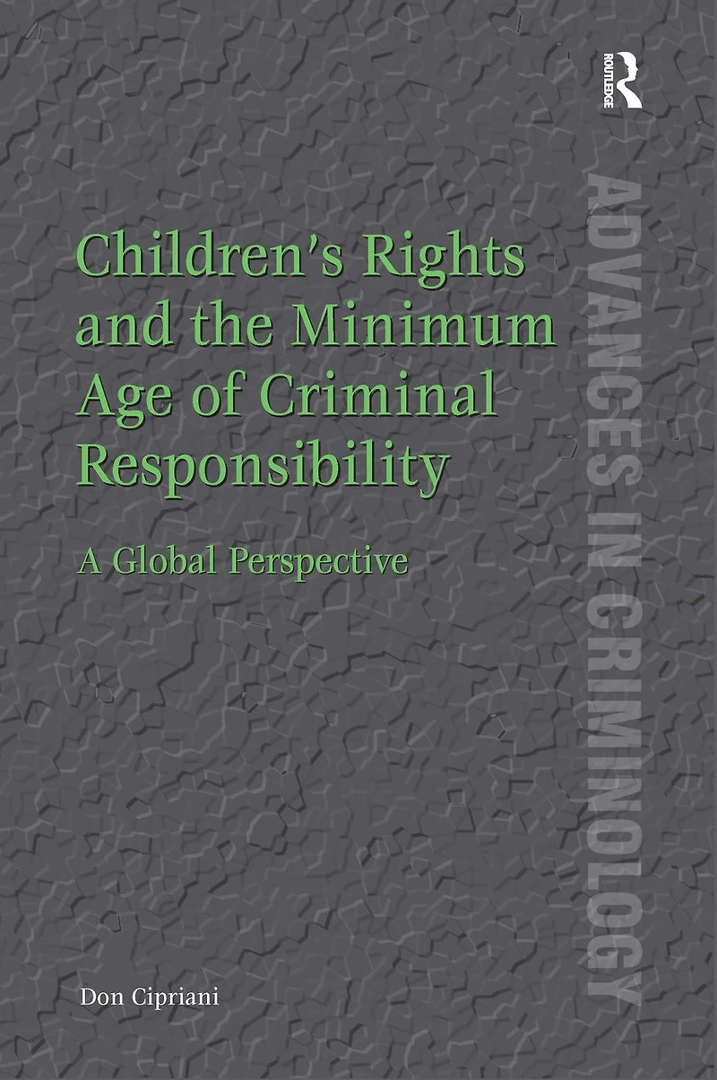 Children's Rights and the Minimum Age of Criminal Responsibility: A Global Perspective