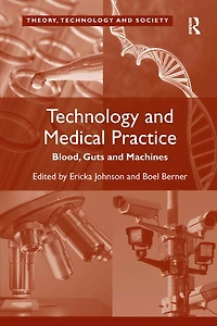 Technology and Medical Practice: Blood, Guts Machines