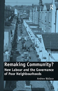 Remaking Community?: New Labour and the Governance of Poor Neighbourhoods