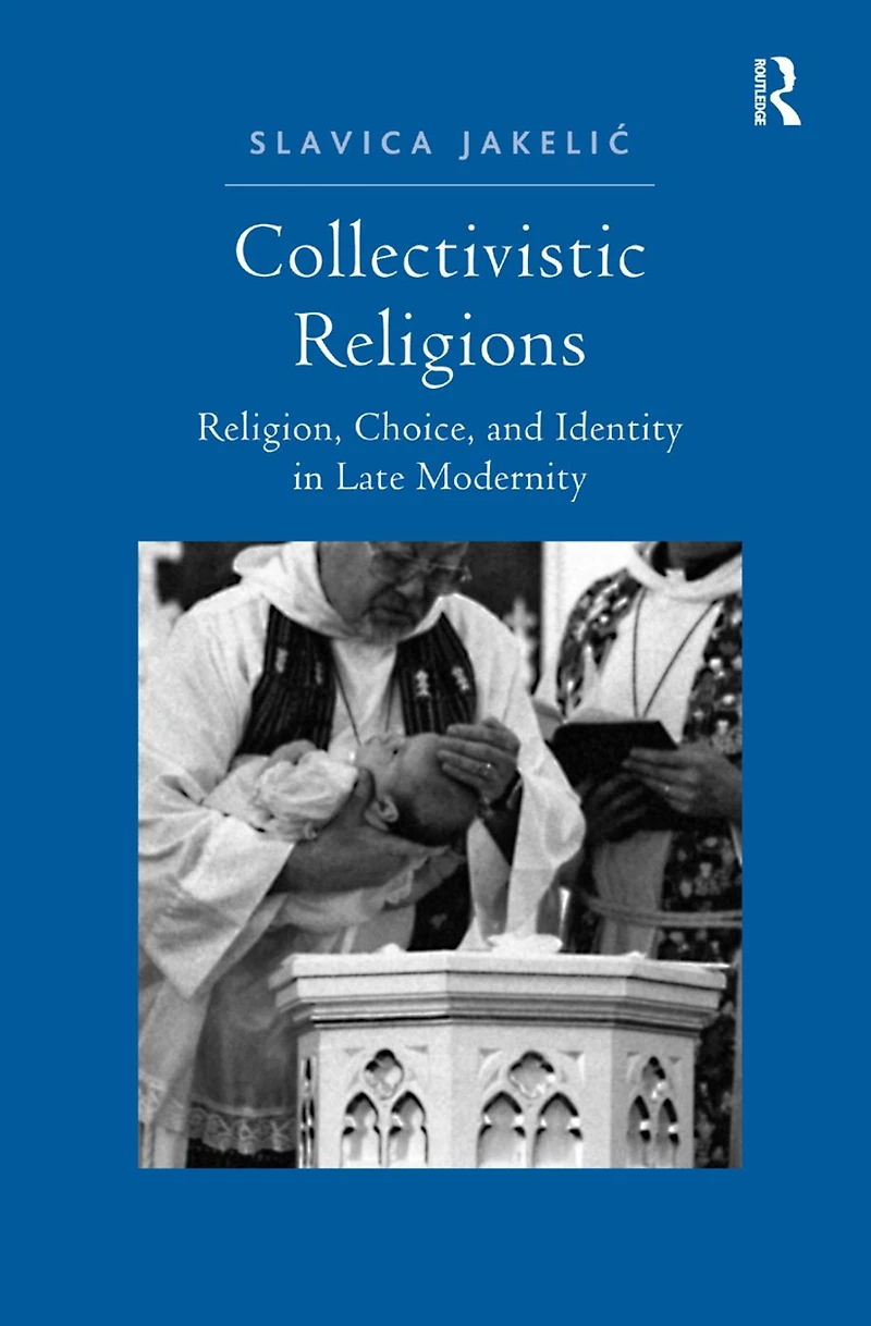 Collectivistic Religions: Religion, Choice, and Identity Late Modernity