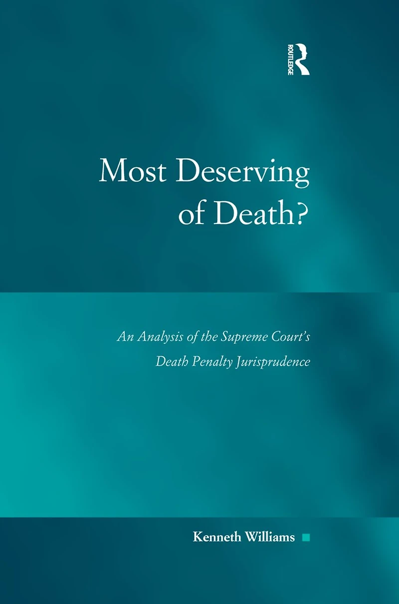 Most Deserving of Death?: An Analysis the Supreme Court's Death Penalty Jurisprudence