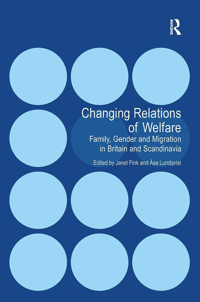 Changing Relations of Welfare: Family, Gender and Migration Britain Scandinavia