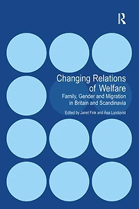 Changing Relations of Welfare: Family, Gender and Migration Britain Scandinavia