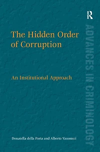 The Hidden Order of Corruption: An Institutional Approach