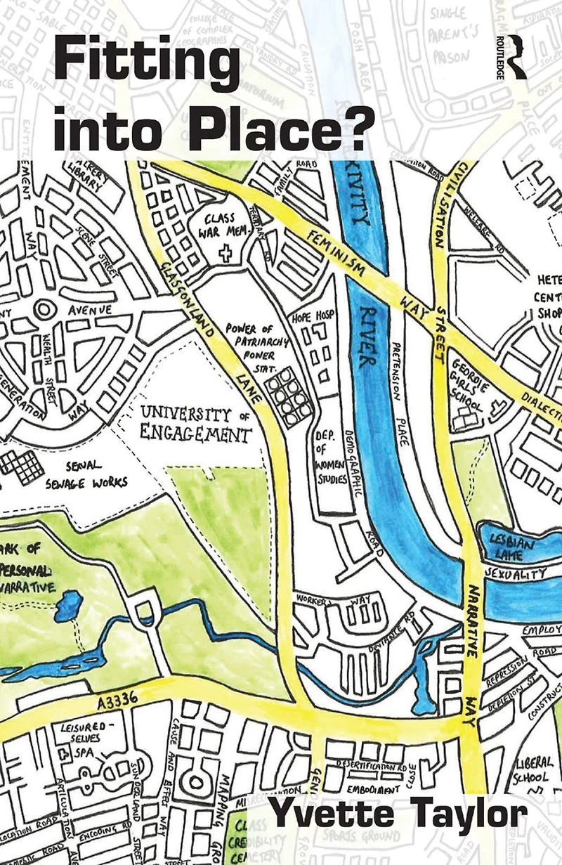 Fitting into Place?: Class and Gender Geographies Temporalities