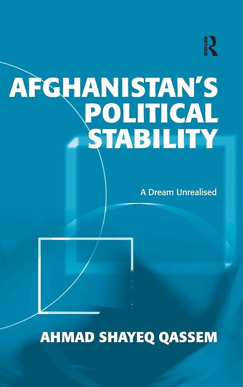 Afghanistan's Political Stability: A Dream Unrealised