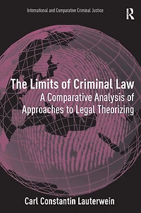 The Limits of Criminal Law: A Comparative Analysis Approaches to Legal Theorizing
