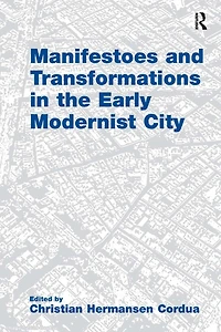 Manifestoes and Transformations the Early Modernist City