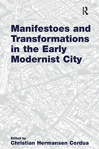 Manifestoes and Transformations the Early Modernist City