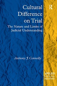 Cultural Difference on Trial: The Nature and Limits of Judicial Understanding