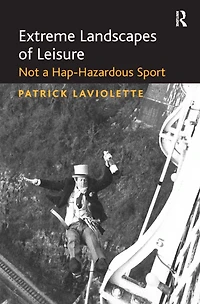 Extreme Landscapes of Leisure: Not a Hap-Hazardous Sport