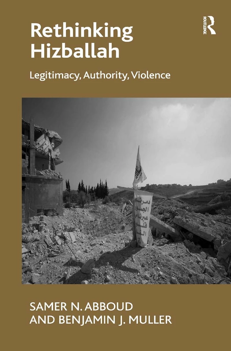 Rethinking Hizballah: Legitimacy, Authority, Violence