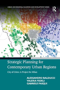 Strategic Planning for Contemporary Urban Regions: City of Cities: A Project Milan
