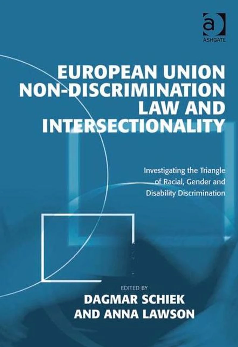 European Union Non-Discrimination Law and Intersectionality: Investigating the Triangle of Racial, Gender Disability Discrimination