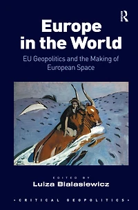 Europe the World: EU Geopolitics and Making of European Space