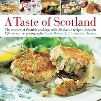 Taste of Scotland: The essence of Scottish cooking, with 40 classic recipes shown in 150 evocative photographs