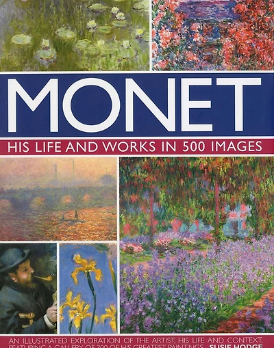 Monet: His Life & Works in 500 Images