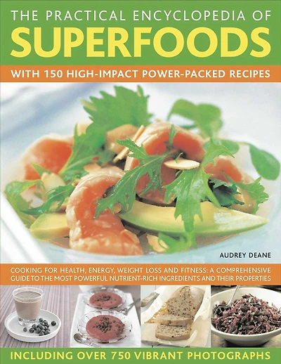 The Practical Encyclopedia of Superfoods: With 150 high-impact power-packed recipes.