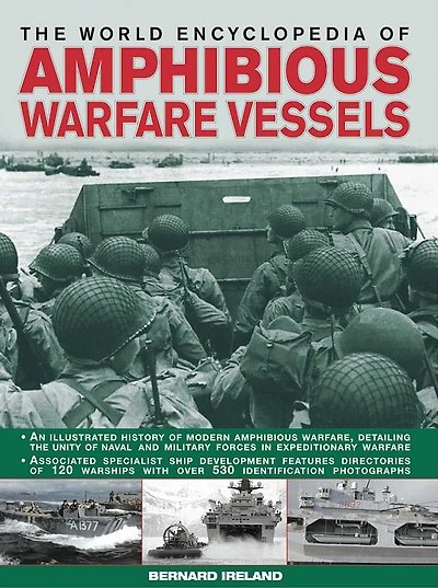 World Encyclopedia of Amphibious Warfare Vessels: An illustrated history of modern amphibious warfare