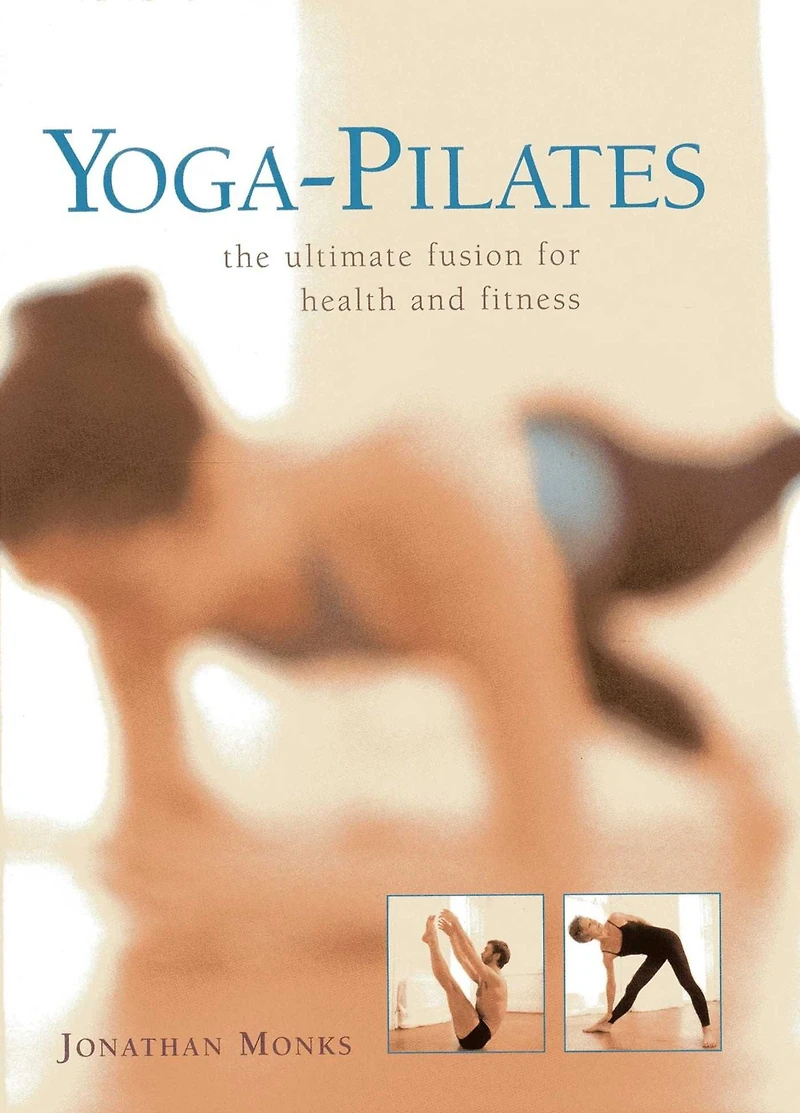 Yoga-Pilates: The ultimate fusion for health and fitness